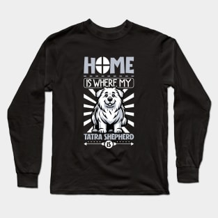 Home is with my Tatra Shepherd Dog Long Sleeve T-Shirt